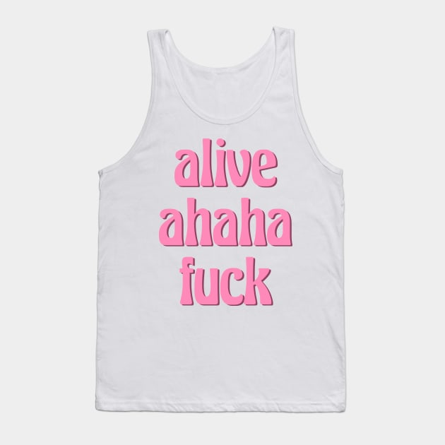 alive ahaha fuck aka the better live love laugh (groovy pink font) Tank Top by acatalepsys 